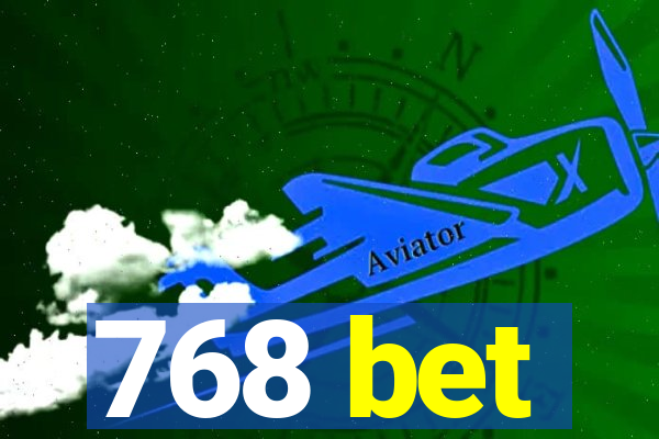 768 bet